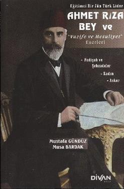 Eğitimci Bir Jön Türk Lider Ahmet Rıza Bey ve Vazife ve Mesuliyet Eserleri