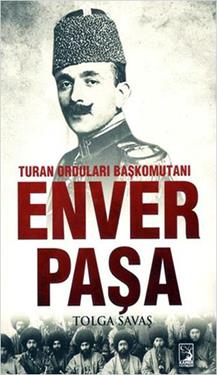 Turan Orduları Başkomutanı Enver Paşa