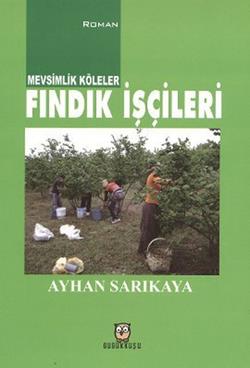 Mevsimlik Köleler - Fındık İşçileri