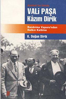 Atatürk’ün İzinde Vali Paşa Kazım Dirik