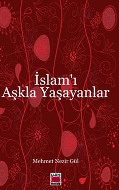 İslam’ı Aşkla Yaşayanlar