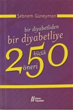 Bir Diyabetliden Bir Diyabetliye 250 Küçük Öneri