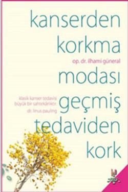 Kanserden Korkma Modası Geçmiş Tedaviden Kork