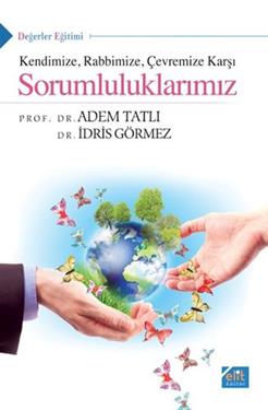 Kendimize, Rabbimize, Çevremize Karşı Sorumluluklarımız