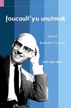 Foucault’yu Unutmak