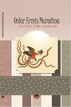 En Güzel Türk Masalları : Onlar Ermiş Muradına