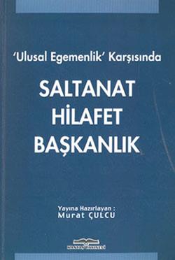 Ulusal Egemenlik Karşısında Saltanat Hilafet Başkanlık