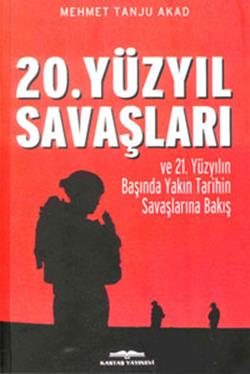 20. Yüzyıl Savaşları ve 21. Yüzyılın Başında Yakın Tarihin Savaşlarına Bakış