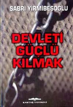 Devleti Güçlü Kılmak