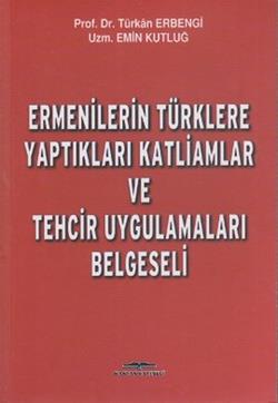 Ermenilerin Türklere Yaptıkları Katliamlar ve Tehcir Uygulamaları Belgeseli