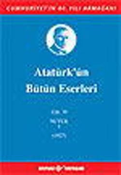 Atatürk'ün Bütün Eserleri Cilt: 19  (Nutuk 1 - 1927)