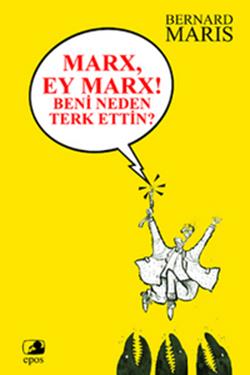 Marx, Ey Marx! Beni Neden Terk Ettin?