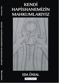 Kendi Hapishanemizin Mahkumlarıyız