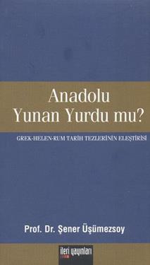 Anadolu Yunan Yurdu mu?