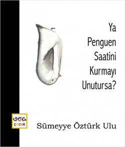 Ya Penguen Saatini Kurmayı Unutursa?