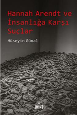 Hannah Arendt ve İnsanlığa Karşı Suçlar