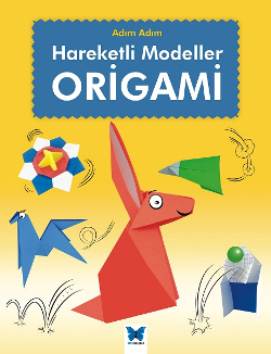 Hareketli Modeller Origami (Adım Adım Serisi)