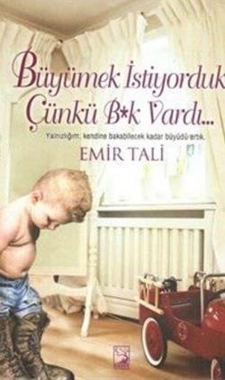 Büyümek İstiyorduk, Çünkü B*k Vardı...