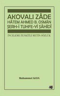 Akovalı Zade Hatem Ahmed B. Osman Şerh-i Tuhfe-yi Şahidi