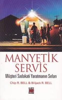 Manyetik Servis Müşteri Sadakati Yaratmanın Sırları