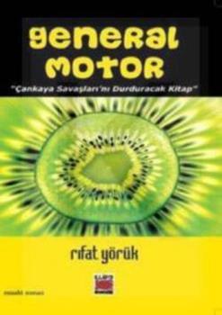 General Motor Çankaya Savaşlarını Durduracak Bir Kitap