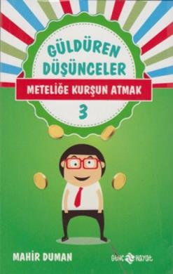 Güldüren Düşünceler 3: Meteliğe Kurşun Atmak