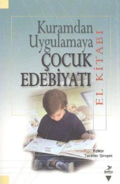 Kuramdan Uygulamaya Çocuk Edebiyatı (El Kitabı)