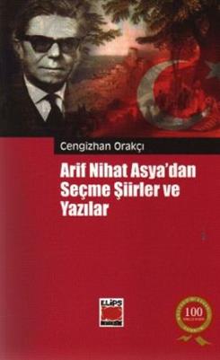 Arif Nihat Asya’dan Seçme Şiirler ve Yazılar