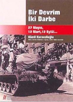 Bir Devrim İki Darbe : 27 Mayıs - 12 Mart  -12 Eylül