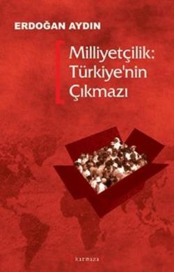 Milliyetçilik: Türkiye’nin Çıkmazı