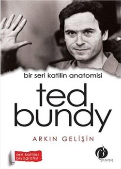 Bir Seri Katilin Anatomisi: Ted Bundy