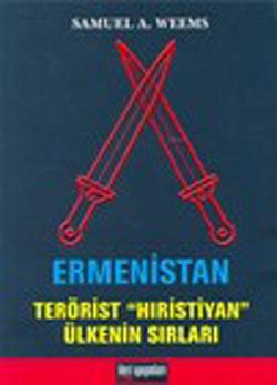 Ermenistan: Terörist "Hıristiyan" Ülkenin Sırları