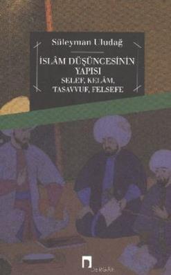 İslam Düşüncesinin Yapısı Selef, Kelam, Tasavvuf, Felsefe