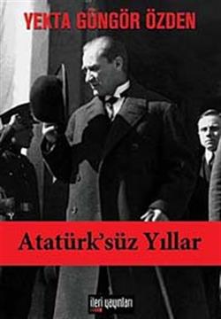 Atatürk’süz Yıllar