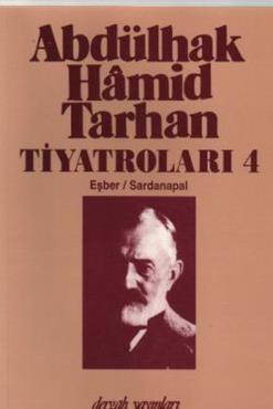 Abdülhak Hamid Tarhan Tiyatroları 4 / Eşber - Sardanapal