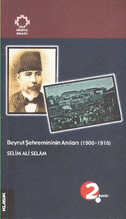 Beyrut Şehremininin Anıları (1908-1918) Arapların Gözüyle Osmanlı