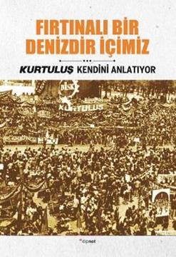 Fırtınalı Bir Denizdir İçimiz - Kurtuluş Kendini Anlatıyor 3