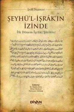 Şeyhü'l İşrak'ın İzinde & İlk Dönem İşraki Şarihler