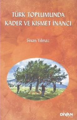 Türk Toplumunda Kader ve Kısmet İnancı