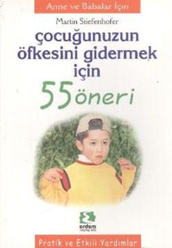 Çocuğunuzun Öfkesini Gidermek İçin 55 Öneri