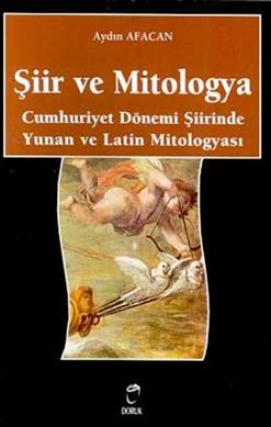 Şiir ve Mitologya Cumhuriyet Dönemi Şiirinde Yunan ve Latin Mitologyası