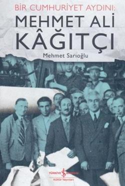 Bir Cumhuriyet Aydını: Mehmet Ali Kağıtçı