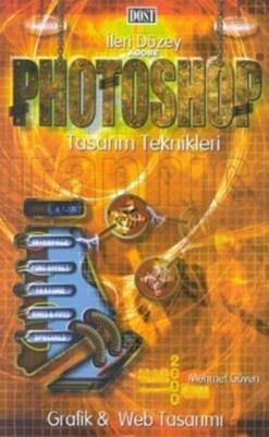 İleri Düzey Adobe Photoshop Tasarım Teknikleri Grafik ve Web Tasarımı Macintosh   Windows