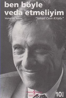 Ben Böyle Veda Etmeliyim - İsmail Cem Kitabı