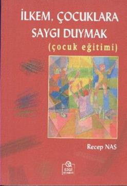 İlkem, Çocuklara Saygı Duymak  (Çocuk Eğitimi)