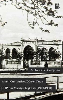 Erken Cumhuriyet Döneminde CHP'nin Malatya Teşkilatı (1923 1950)