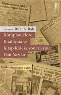 Kütüphanelere, Kitabiyata ve Kitap Koleksiyonerlerine Dair Yazılar