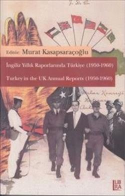 İngiliz Yıllık Raporlarında Türkiye (1950-1960) / Turkey in the UK Annual Reports