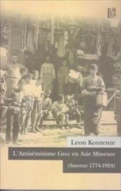 L’Antisemitisme Grec en Asie Mineure (Smyrne 1774-1924)