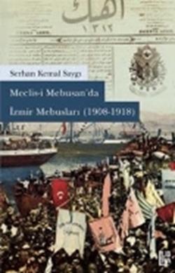 Meclisi Mebusan’da İzmir Mebusları (1908-1918)